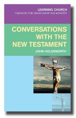 Conversations with the New Testament - John Holdsworth - cover