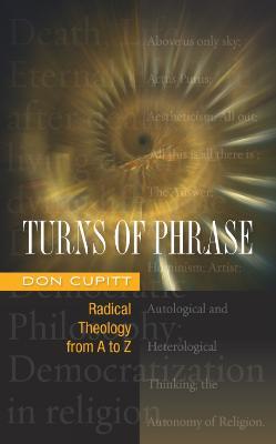 Turns of Phrase: Radical Theology from A-Z - Don Cupitt - cover