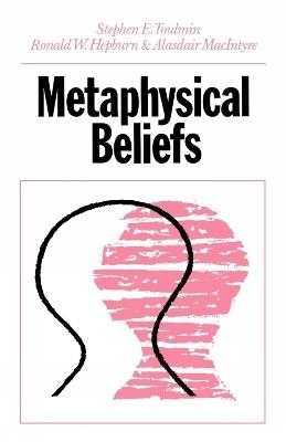 Metaphysical Beliefs - Stephen Toulmin,Ronald W. Hepburn,Alasdair MacIntyre - cover