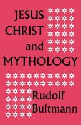 Jesus Christ and Mythology - Rudolf Bultmann - cover