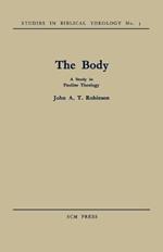 The Body: A Study in Pauline Theology