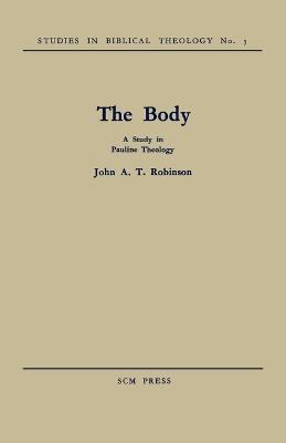 The Body: A Study in Pauline Theology - John A. T. Robinson - cover