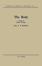 The Body: A Study in Pauline Theology