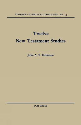 Twelve New Testament Studies - John A. T. Robinson - cover