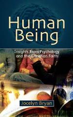 Human Being: Insights from Psychology and the Christian Faith