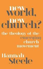 New World, New Church?: The theology of the emerging church movement
