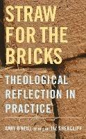 Straw for the Bricks: Theological Reflection in Practice - Liz Shercliff - cover