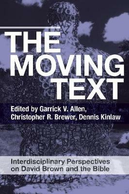 The Moving Text: Interdisciplinary Perspectives on David Brown and Bible - cover