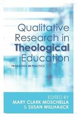 Qualitative Research in Theological Education: Pedagogy in Practice