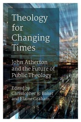 Theology for Changing Times: John Atherton and the Future of Public Theology - cover