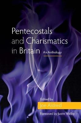 Pentecostals and Charismatics in Britain: An Anthology - cover