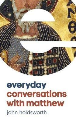 Everyday Conversations with Matthew - John Holdsworth - cover