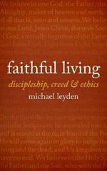 Faithful Living: Discipleship, Creed, and Ethics