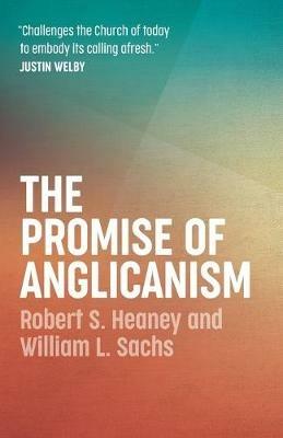 The Promise of Anglicanism - Robert S. Heaney,William L. Sachs - cover