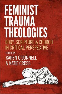 Feminist Trauma Theologies: Body, Scripture & Church in Critical Perspective - cover