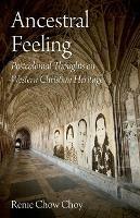 Ancestral Feeling: Postcolonial Thoughts on Western Christian Heritage - Renie Chow Choy - cover
