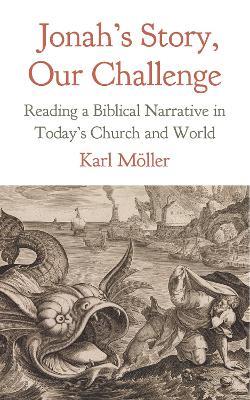 Jonah's Story, Our Challenge: Reading a Biblical Narrative in Today's Church and World - Karl Moeller - cover
