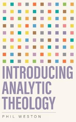 Introducing Analytic Theology - Phil Weston - cover