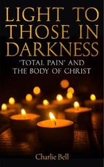 Light to those in Darkness: 'Total Pain' and the Body of Christ