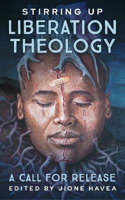 Stirring Up Liberation Theologies: A Call for Release - cover