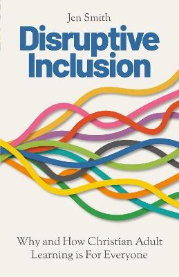 Disruptive Inclusion: Why and How Christian Adult Learning is For Everyone - Jen Smith - cover