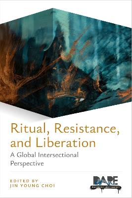Ritual, Resistance, and Liberation: A Global Intersectional Perspective - cover