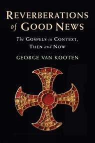 Reverberations of Good News: The Gospels in Context, Then and Now