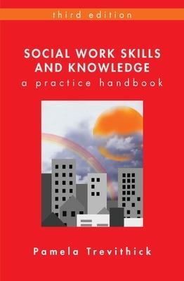 Social Work Skills and Knowledge: A Practice Handbook - Pamela Trevithick - cover