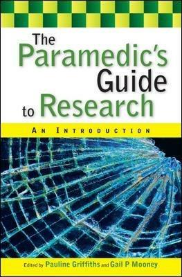 The Paramedic's Guide to Research: An Introduction - Pauline Griffiths,Gail Mooney - cover