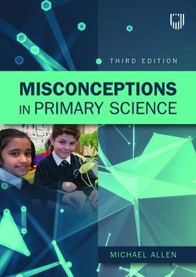 Misconceptions in Primary Science 3e - Michael Allen - cover