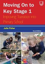Moving on to Key Stage 1: Improving Transition into Primary School, 2e