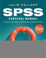 SPSS Survival Manual: A Step by Step Guide to Data Analysis using IBM SPSS