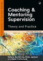 Coaching and Mentoring Supervision: Theory and Practice, 2e - Tatiana Bachkirova,Peter Jackson,David Clutterbuck - cover