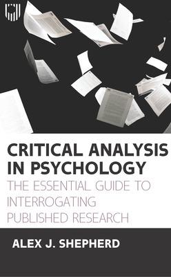 Critical Analysis in Psychology: The Essential Guide to Interrogating Published Research, 1e - A.J. Shepherd - cover