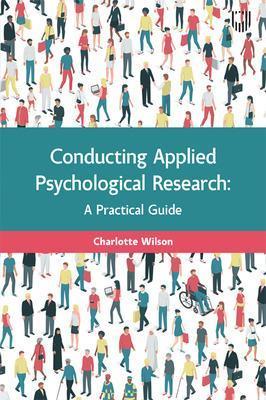 Conducting Applied Psychological Research: A Guide for Students and Practitioners - Charlotte Wilson - cover