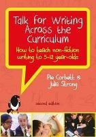 Talk for Writing Across the Curriculum: How to Teach Non-Fiction Writing to 5-12 Year-Olds (Revised Edition) - Pie Corbett,Julia Strong - cover