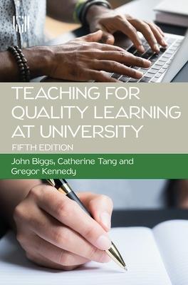 Teaching for Quality Learning at University 5e - John Biggs,Catherine Tang,Gregor Kennedy - cover