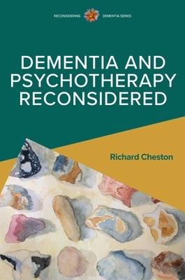 Dementia and Psychotherapy Reconsidered - Richard Cheston - cover