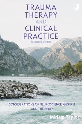Trauma Therapy and Clinical Practice: Considerations of Neuroscience, Gestalt and the Body - Miriam Taylor - cover