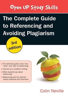 The Complete Guide to Referencing and Avoiding Plagiarism - Colin Neville - cover