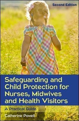 Safeguarding and Child Protection for Nurses, Midwives and Health Visitors: A Practical Guide - Catherine Powell - cover