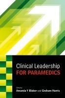 Clinical Leadership for Paramedics - Amanda Blaber,Graham Harris - cover