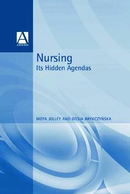 Nursing: Its Hidden Agendas - Maya Jolley - cover