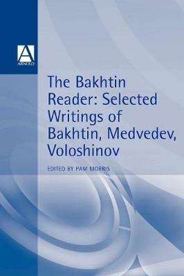 The Bakhtin Reader: Selected Writings of Bakhtin, Medvedev, Voloshinov - cover