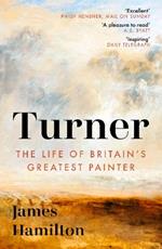 Turner: The Life of Britain's Greatest Painter