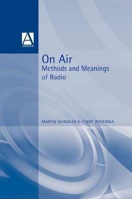 On Air: Methods and Meanings of Radio - Martin Shingler,Cindy Wieringa - cover