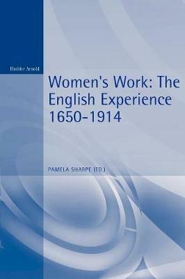 Women's Work: The English Experience 1650-1914 - cover
