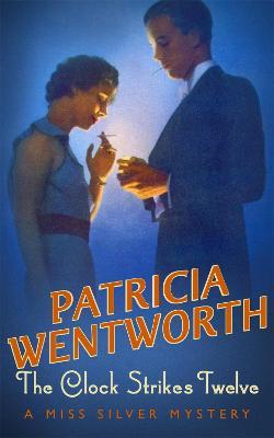 The Clock Strikes Twelve - Patricia Wentworth - cover