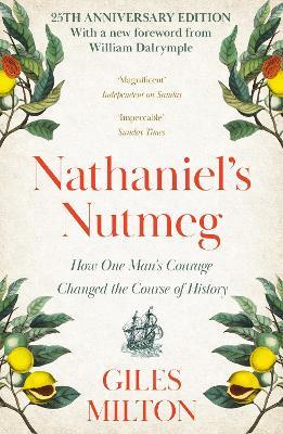 Nathaniel's Nutmeg: How One Man's Courage Changed the Course of History - Giles Milton - cover