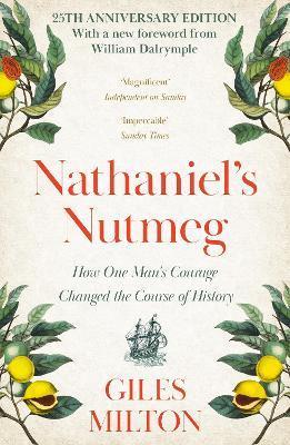 Nathaniel's Nutmeg: How One Man's Courage Changed the Course of History - Giles Milton - cover